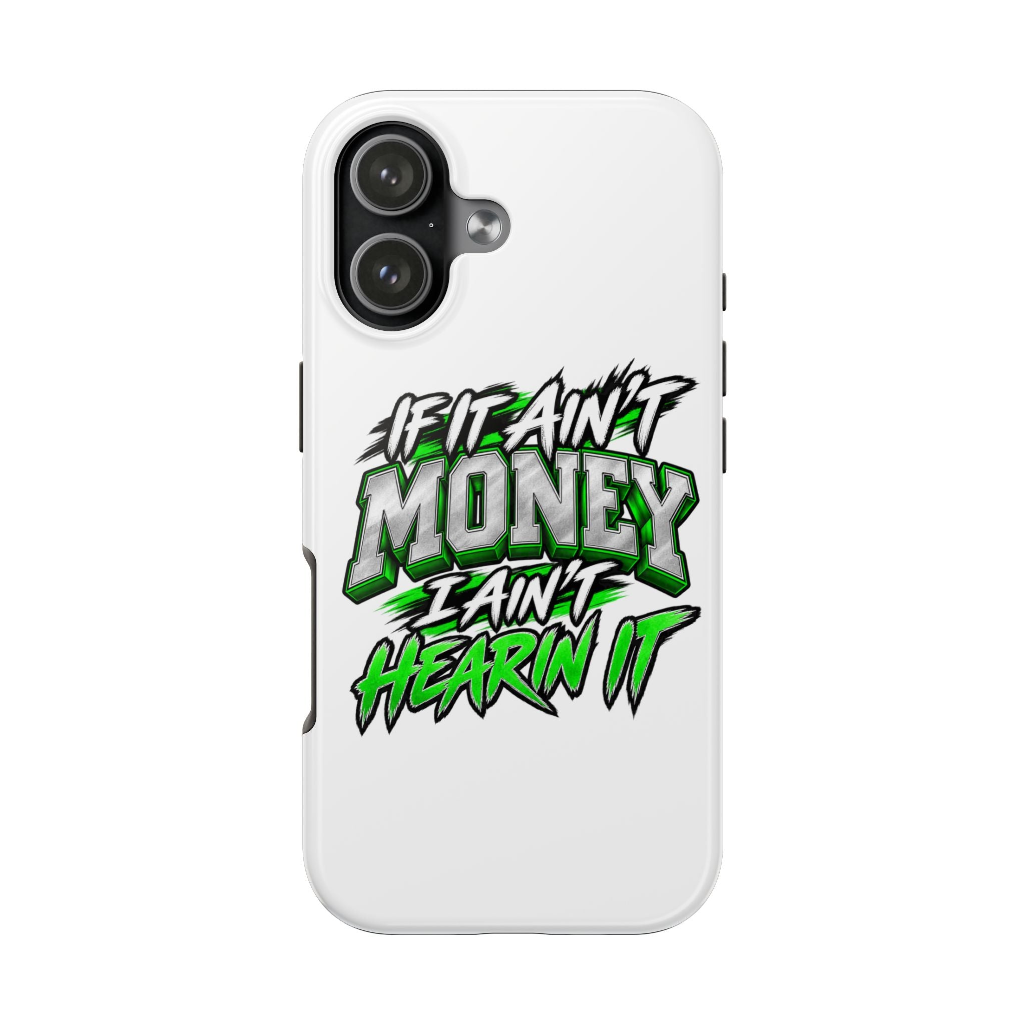 Tough Phone Case — "If It Ain't Money I Ain't Hearin' It" Bold Graphic